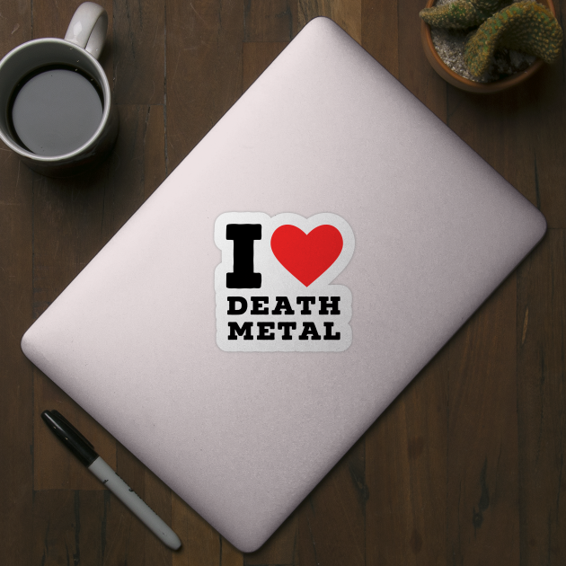 I love death metal Sticker TeePublic